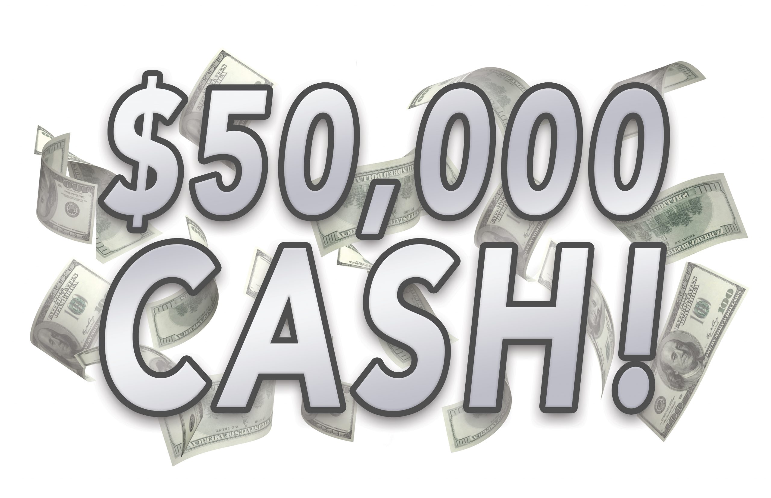 $50,000 Cash, ½ to Winner & ½ to Charity